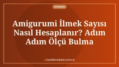 Amigurumi İlmek Sayısı Nasıl Hesaplanır? Adım Adım Ölçü Bulma Amigurumi İlmek Sayısı Nasıl Hesaplanır? Adım Adım Ölçü Bulma