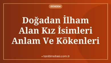 Doğadan İlham Alan Kız İsimleri Anlam Ve Kökenleri Doğadan İlham Alan Kız İsimleri Anlam Ve Kökenleri